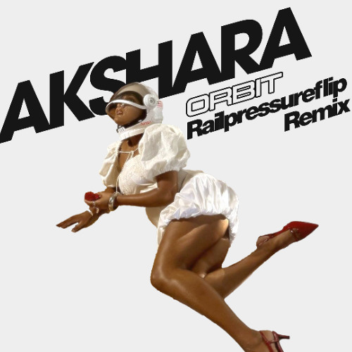 Akshara - Orbit (Railpressureflip Remix)