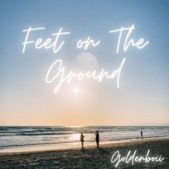 Feet On The Ground - Goldenboii