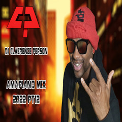 AMAPIANO MIX 2022 PT12 BEST OF AMAPIANO DJ CLAERENCE PERSON