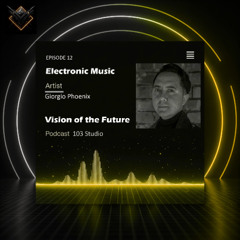 Podcast Vision of the Future Episode 12 - Giorgio Phoenix