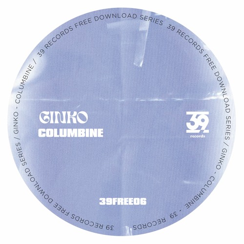 [FREE DL] Ginko - Columbine (39FREE06)
