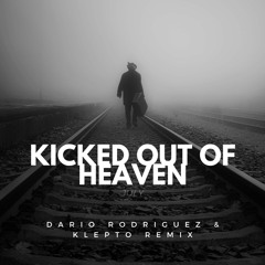 July - Kicked Out Of Heaven (Dario Rodriguez & KLEPTO Remix)
