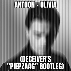Antoon - Olivia (Deceiver's ''piepzaag'' Bootleg)