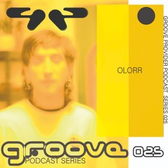 Groove Provider Podcast Series 025 - Olorr