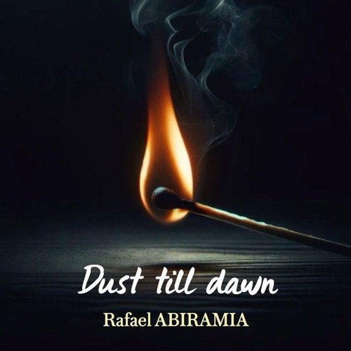 Dust till dawn - Rafael ABIRAMIA