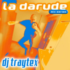 La Darude Mix Series 31: Dj Traytex