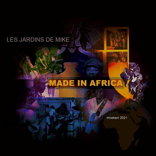 LES JARDINS DE MIKE : MADE IN AFRICA