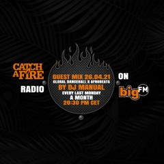 Catch A Fire Mix For BigFM By DJ Manual 26.04.21