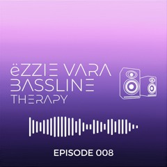 ëzzie vara -Bassline Therapy Episode 008