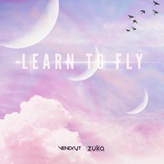 Zuka, Vendryt - Learn to Fly [FREE DOWNLOAD]