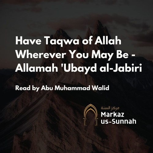 Have Taqwā of Allāh Wherever You May Be - Allāmah 'Ubayd al-Jābirī - Abu Muhammad Walid