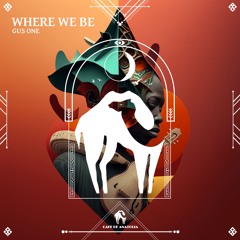 Gus One - Where We Be (Cafe De Anatolia)