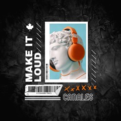 Make It Loud- Canales