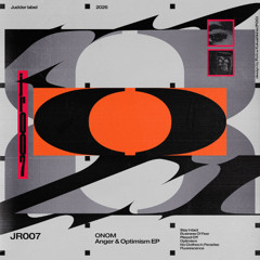 ONOM - Anger & Optimism EP (JR007) SHOWREEL