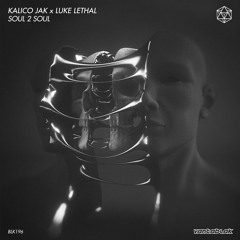 Kalico Jak & Luke Lethal - Soul 2 Soul