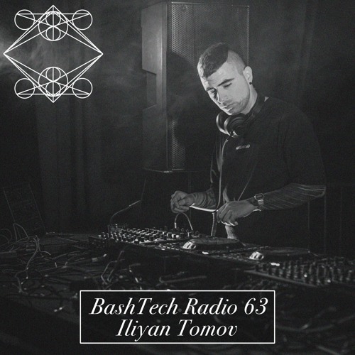 BashTech Radio 63 Iliyan Tomov Guest Mix