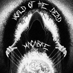MACABRE- WORLD OF THE DEAD