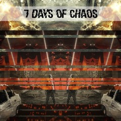 7 DAYS OF CHAOS