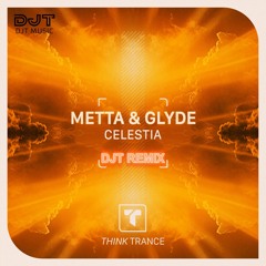 Metta & Glyde - Celestia (DJT Remix) [FREE DOWNLOAD]