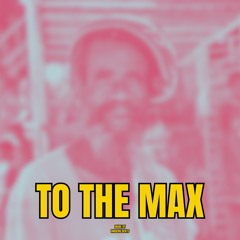 TO THE MAX