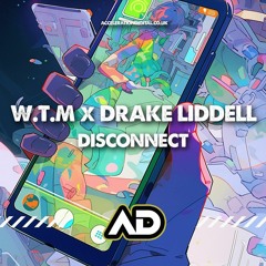W.T.M x DRAKE LIDDELL - Disconnect (PREVIEW).mp3