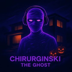 CHIRURGINSKI - THE GHOST