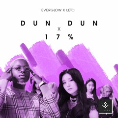 EVERGLOW x LETO - DUN DUN x 17% (J-CEY Mashup)