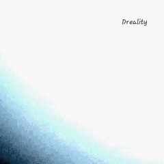 Dreality