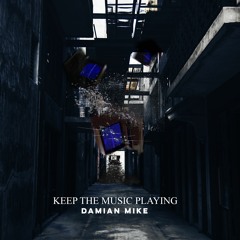 Damian Mike - Keep The Music Playing [Mastered]