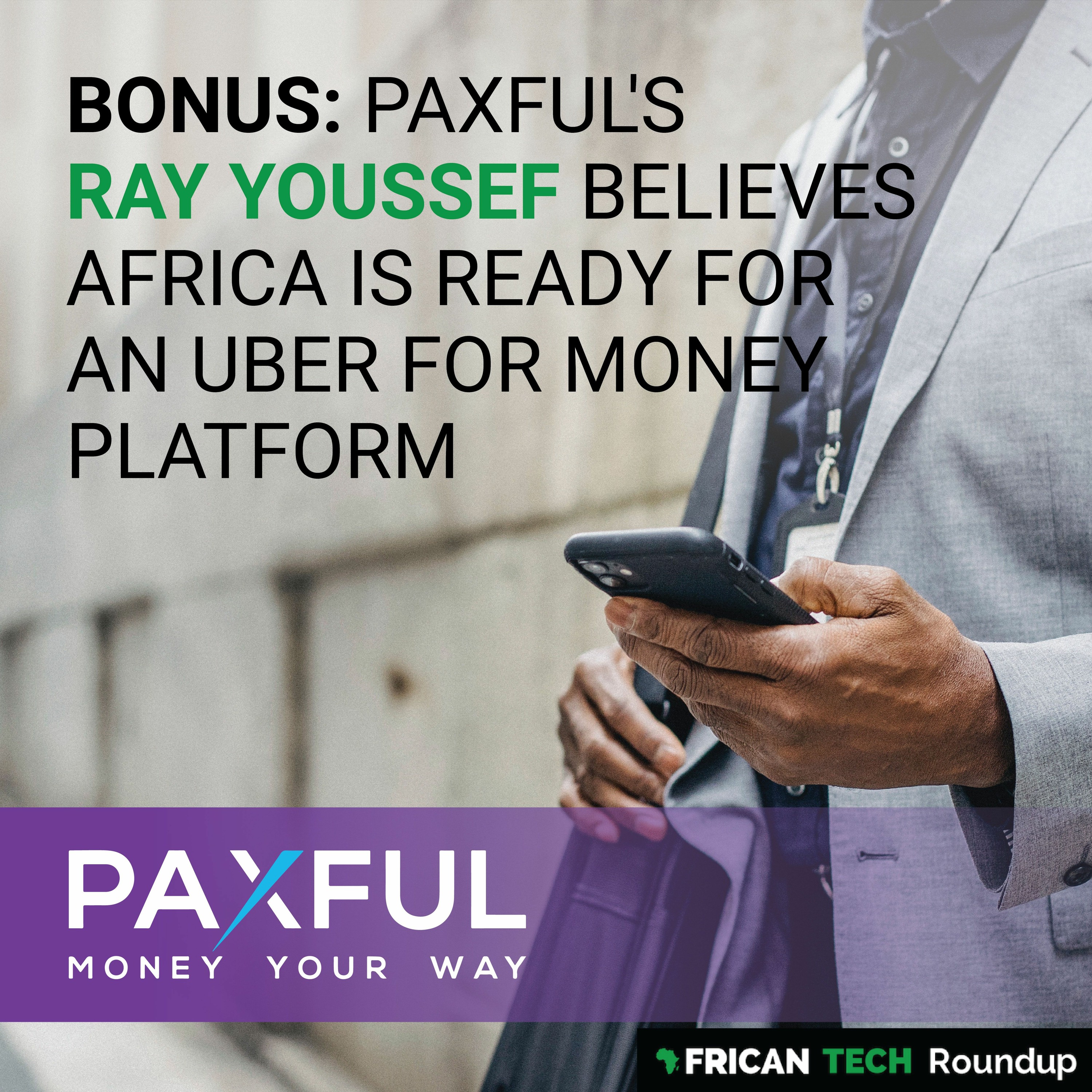 BONUS: Can PAXFUL deliver on being Africa’s ’Uber for money’? feat. Ray Youssef