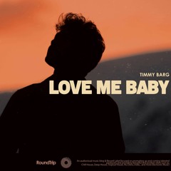 Timmy Barg - Love Me Baby
