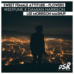 Flowers (Lee Morrison Mashup)