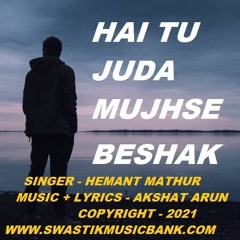 Hai Tu Juda  Mujhse Beshak / Sad romentik song / swastik musicbank & entertainment