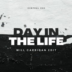 Day In The Life - Central Cee (WILL CARRIGAN. Edit)