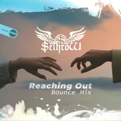 SethroW - Reaching Out Bounce Mix