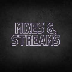 Mixes & Streams