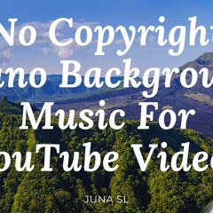 No Copyright Emotional Piano Background Music For YouTube Videos