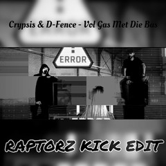 Crypsis & D - Fence - Vol Gas Met Die Bas (Raptorz Kick Edit)
