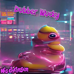 His Chransen - Dubber Wucky (FREE DL)