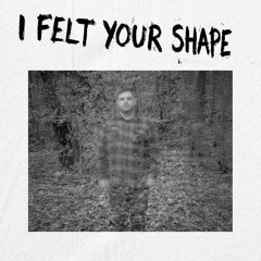 I Felt Your Shape (The Microphones Cover)