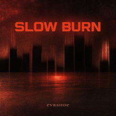Slow Burn