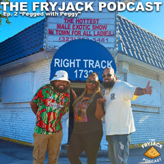 The FryJack Podcast | EP02 - Pegged with Peggy