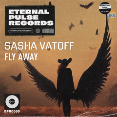 Sasha Vatoff - Fly Away (Preview) OUT NOW