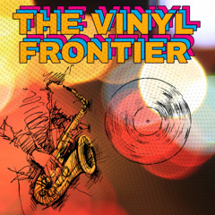 The Vinyl Frontier 6-23-25 Jazz on Vinyl