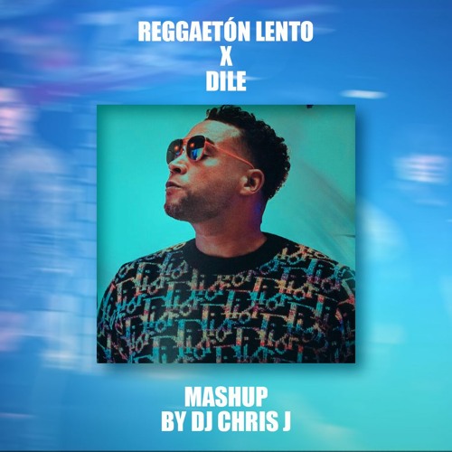 Reggaetón Lento x Dile (Dj Chris J Mashup) - Don Omar, CNCO - Descarga Gratis