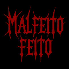 Malfeito Feito