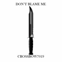CROSSBOW - DON'T BLAME ME