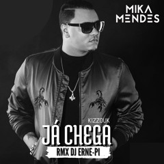 MIKA MENDES JA CHEGA RMX DJ ERNE-PI.mp3