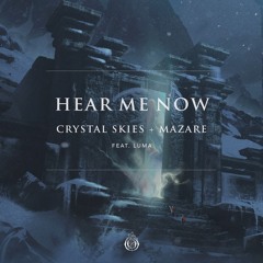 Crystal Skies & Mazare - Hear Me Now (feat. Luma)