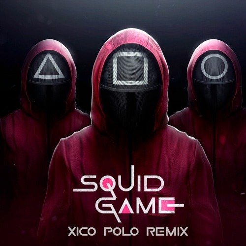 SQUID GAME (Xico Polo Remix)